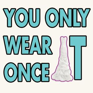 You Only Wear It Once #YOWO