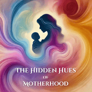 The Hidden Hues of Motherhood