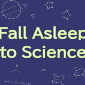 Fall Asleep to Science