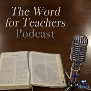 The Word for Teachers Podcast