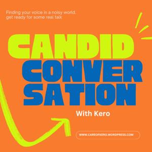 Candid Conversation w/ Kero