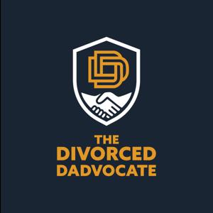 The Divorced Dadvocate: Divorce Support For Dads - Members Podcast