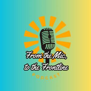 From the Mic, To the Frontline.