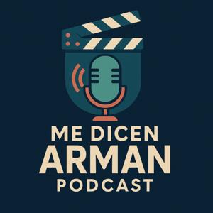 me dicen arman PODCAST