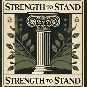 The Strength to Stand Podcast