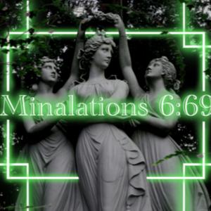 Minalations 6:69