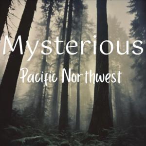 Mysterious Pacific Northwest