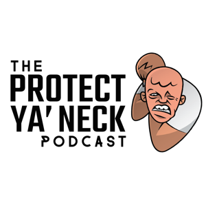 The Protect Ya' Neck Podcast by Dan Tom