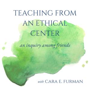Teaching from an Ethical Center: an Inquiry Among Friends