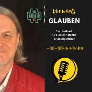 Vorwärts Glauben. Der Podcast für eine christliche Erlösungskultur