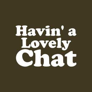 Havin a Lovely Chat