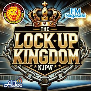 新日本プロレス×FM長崎「THE LOCK UP KINGDOM」 by FM Nagasaki