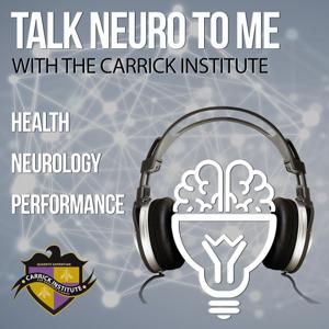 Talk Neuro to Me by The Carrick Institute