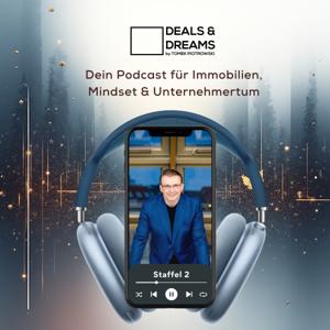 DEALS and DREAMS – Dein Podcast für Immobilien, Mindset und Unternehmertum by MAGNOLIA GRUPPE by Tomek Piotrowski | MAGNOLIA GRUPPE