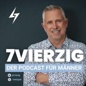 7VIERZIG - Der Podcast von, für und mit Männern im mittleren Alter