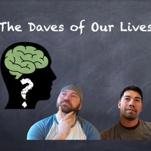 The Daves of Our Lives