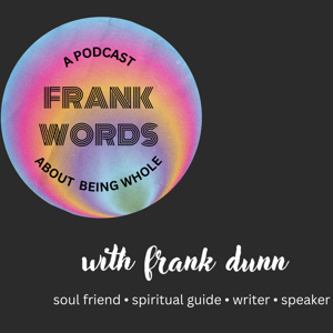 Frank Words: A Blog About Being Whole