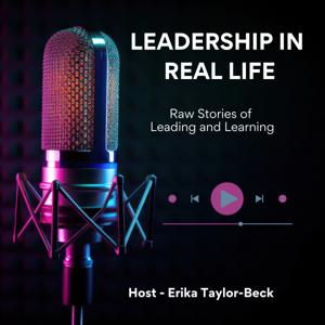 Leadership in Real Life - Raw Stories of Leading and Learning for the Everyday Manager