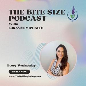 The Bite Size Podcast with Lorayne Michaels