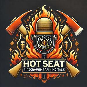 The Hot Seat: Fireground Training Talk