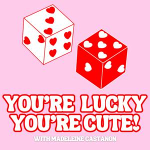 You're Lucky You're Cute