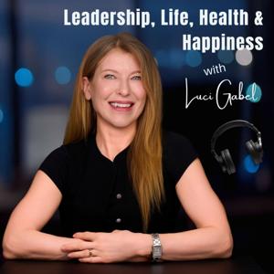 Leadership, Life, Health and Happiness