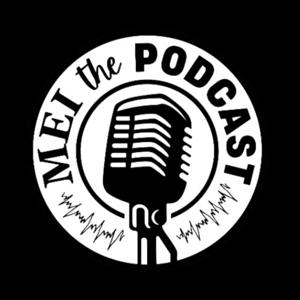 MEI, the Podcast