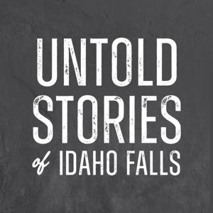 Untold Stories of Idaho Falls