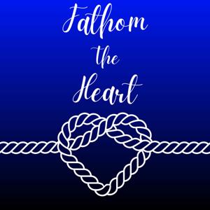 Fathom the Heart