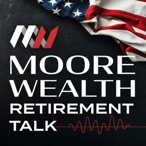 Moore Wealth Retirement Talk
