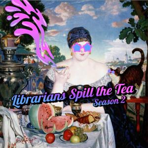 Librarians Spill the Tea Podcast