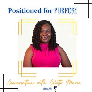Positioned for Purpose  Conversations with Colette Marie