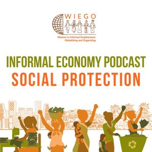 Informal Economy Podcast: Social Protection