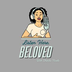 Listen Here, Beloved