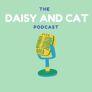 Daisy and Cat Podcast