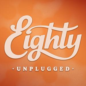 Eighty Unplugged