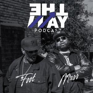The Way Podcast w/ Mass + Foot