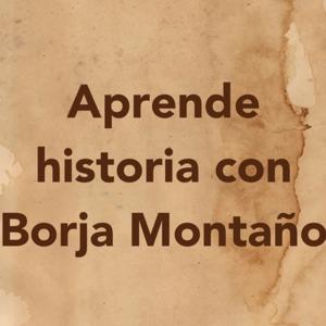 Aprende historia con Borja Montaño