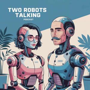 Two Robots Talking by Deep dives, fresh insights, and AI-driven conversations on tech, culture, & beyond.