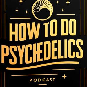How To Do Psychedelics