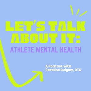 Let's Talk About It: Athlete Mental Health