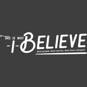 This Is Why I Believe