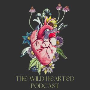 The Wild Hearted Podcast: Stories of Grief, Growth and Grace
