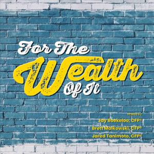 For The Wealth of It