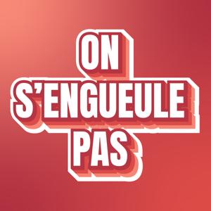 On s'engueule pas