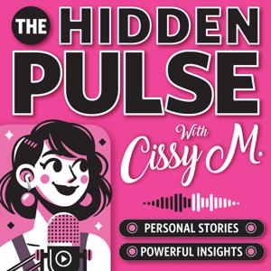 The Hidden Pulse with Cissy M