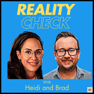 Reality Check with Heidi and Brad