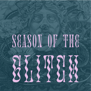 Season of the Glitch