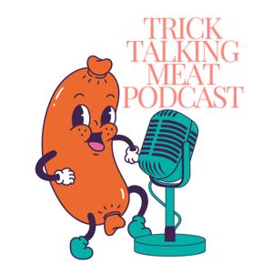 Trick Talking Meat Podcast