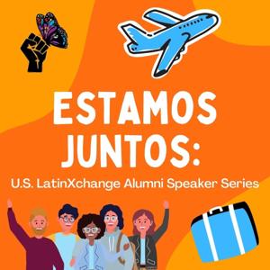 Estamos Juntos: U.S. LatinXchange Alumni Speaker Series